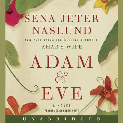 Adam & Eve: A Novel Audibook, by Sena Jeter Naslund