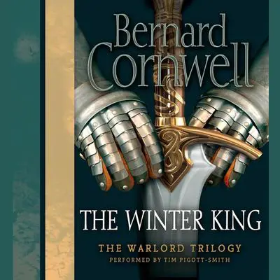 The Winter King Audibook, by Bernard Cornwell