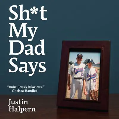 Sh*t My Dad Says Audibook, by Justin Halpern