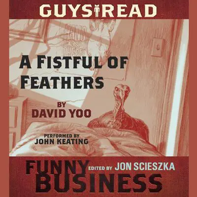 Guys Read: A Fistful of Feathers: A Story from Guys Read: Funny Business Audibook, by David Yoo