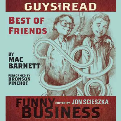 Guys Read: Best of Friends: A Story from Guys Read: Funny Business Audibook, by Mac Barnett