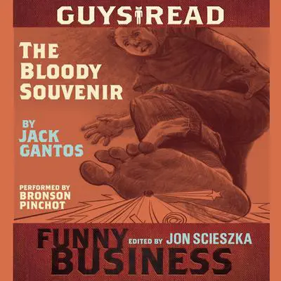 Guys Read: The Bloody Souvenir: A Story from Guys Read: Funny Business Audibook, by Jack Gantos