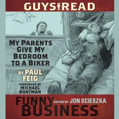 Guys Read: My Parents Give My Bedroom To a Biker: A Story from Guys Read: Funny Business Audibook, by Paul Feig