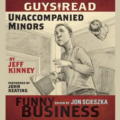 Guys Read: Unaccompanied Minors: A Story from Guys Read: Funny Business Audibook, by Jeff Kinney
