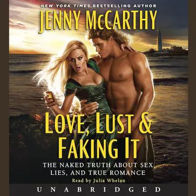 Love, Lust & Faking It: The Naked Truth About Sex, Lies, and True Romance Audibook, by Jenny McCarthy