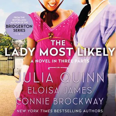 The Lady Most Likely...: A Novel in Three Parts Audibook, by Julia Quinn