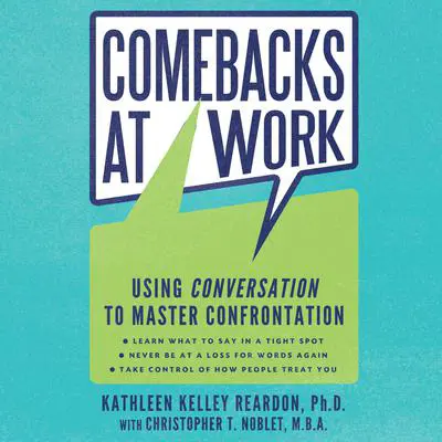 Comebacks at Work: Using Conversation to Master Confrontation Audibook, by Kathleen Kelley Reardon
