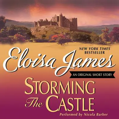Storming the Castle: An Original Short Story Audibook, by Eloisa James