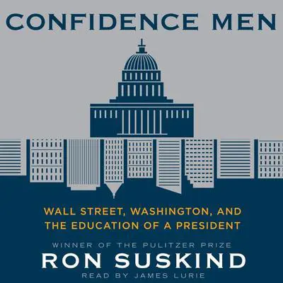 Confidence Men: Wall Street, Washington, and the Education of a President Audibook, by Ron Suskind