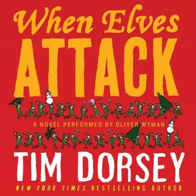 When Elves Attack: A Joyous Christmas Greeting from the Criminal Nutbars of the Sunshine State Audibook, by Tim Dorsey