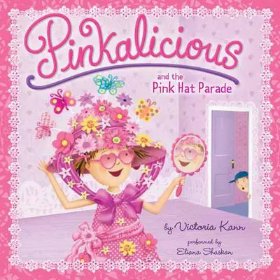 Pinkalicious and the Pink Hat Parade Audibook, by Victoria Kann