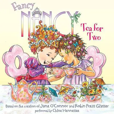 Fancy Nancy: Tea for Two Audibook, by Jane O’Connor