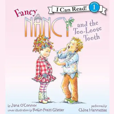 Fancy Nancy and the Too-Loose Tooth Audibook, by Jane O’Connor