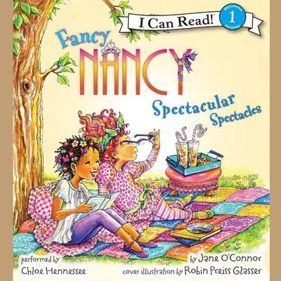 Fancy Nancy: Spectacular Spectacles Audibook, by Jane O’Connor