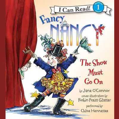 Fancy Nancy: The Show Must Go On Audibook, by Jane O’Connor
