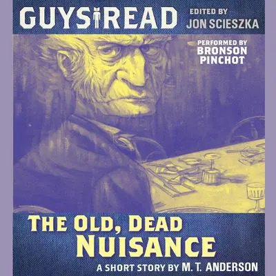 Guys Read: The Old, Dead Nuisance Audibook, by M. T. Anderson