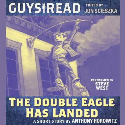 Guys Read: The Double Eagle Has Landed Audibook, by Anthony Horowitz