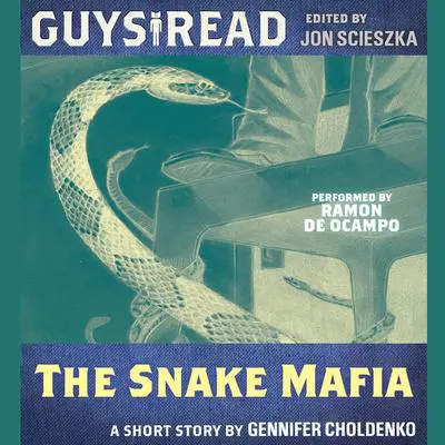 Guys Read: The Snake Mafia Audibook, by Gennifer Choldenko