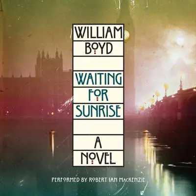 Waiting for Sunrise: A Novel Audibook, by William Boyd