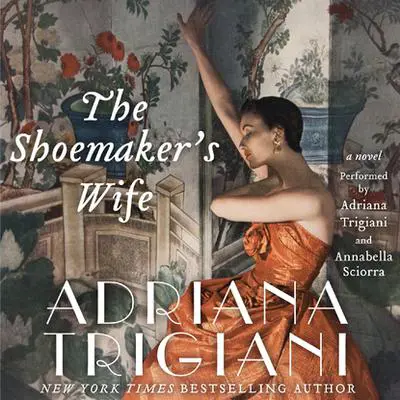 The Shoemaker's Wife: A Novel Audibook, by Adriana Trigiani