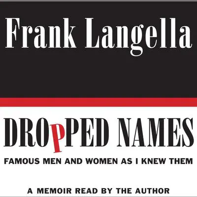 Dropped Names: Famous Men and Women As I Knew Them Audibook, by Frank Langella