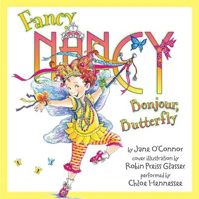 Fancy Nancy: Bonjour, Butterfly Audibook, by Jane O’Connor