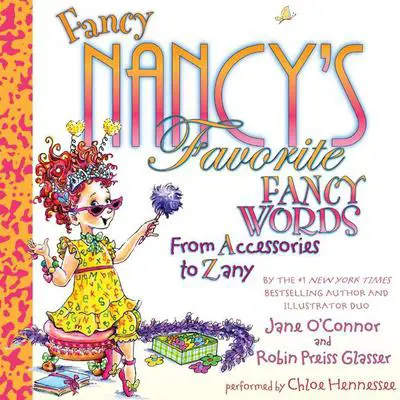 Fancy Nancy's Favorite Fancy Words: From Accessories to Zany Audibook, by Jane O’Connor