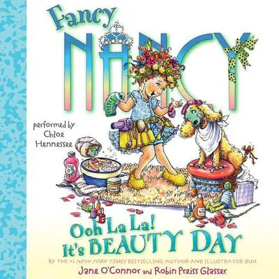 Fancy Nancy: Ooh La La! It's Beauty Day Audibook, by Jane O’Connor