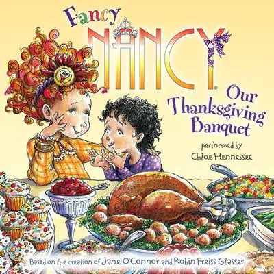 Fancy Nancy: Our Thanksgiving Banquet Audibook, by Jane O’Connor