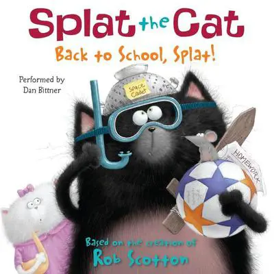 Splat the Cat: Back to School, Splat! Audibook, by Rob Scotton