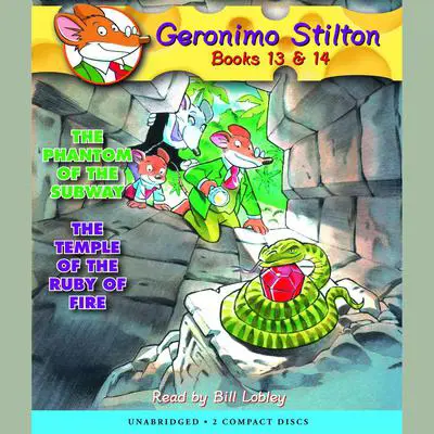 The Phantom of the Subway / The Temple of the Ruby of Fire (Geronimo Stilton #13 & #14): Geronimo Stilton, Books 13 & 14 Audibook, by Geronimo Stilton