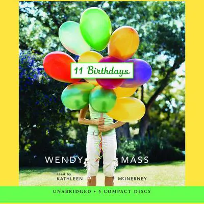 11 Birthdays: 11 BIRTHDAYS - AUDIO Audibook, by Wendy Mass