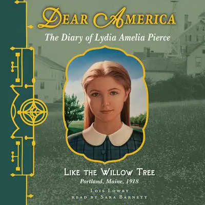 Like the Willow Tree: The Diary of Lydia Amelia Pierce Audibook, by Lois Lowry
