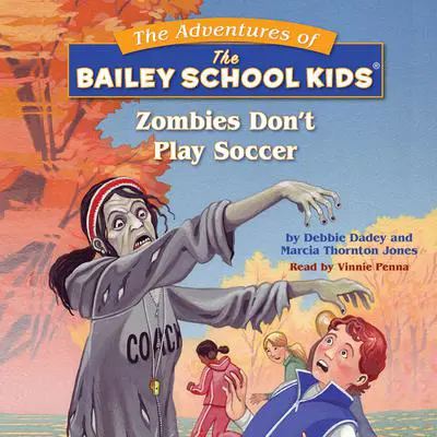 Zombies Don't Play Soccer (Bailey School Kids #15) Audibook, by Marcia Thornton Jones