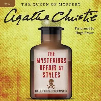 The Mysterious Affair at Styles: The First Hercule Poirot Mystery: The Official Authorized Edition Audibook, by Agatha Christie