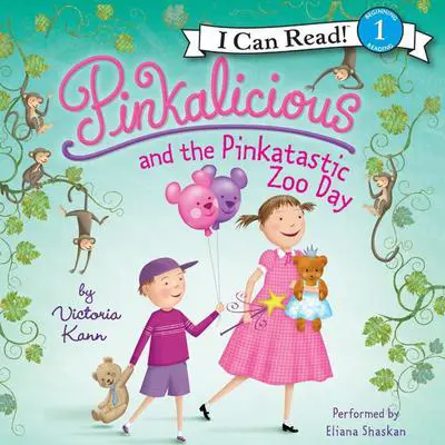 Pinkalicious and the Pinkatastic Zoo Day Audibook, by Victoria Kann