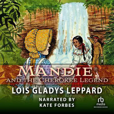 Mandie and the Cherokee Legend Audibook, by Lois Gladys Leppard
