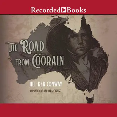 The Road from Coorain Audibook, by Jill Ker Conway