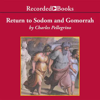 Return to Sodom and Gomorrah: Bible Stories from Archaeologists Audibook, by Charles Pellegrino