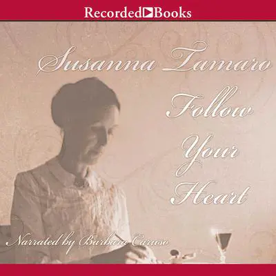 Follow Your Heart Audibook, by Susanna Tamaro