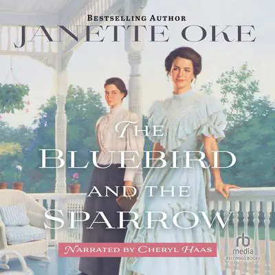 The Bluebird and the Sparrow Audibook, by Janette Oke