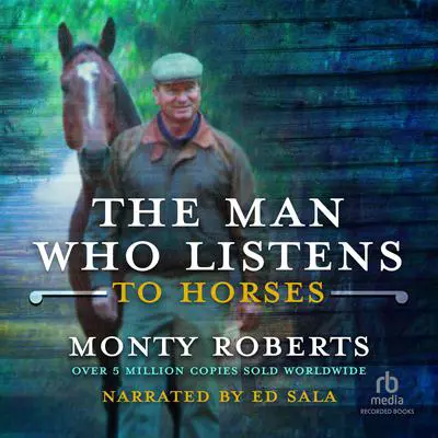 The Man Who Listens to Horses Audibook, by Monty Roberts