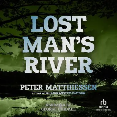 Lost Man's River Audibook, by Peter Matthiessen