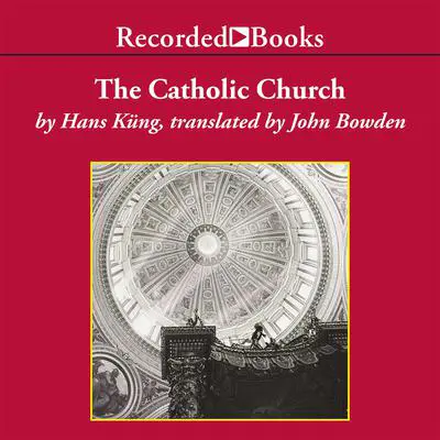 The Catholic Church: A Short History Audibook, by Hans Küng