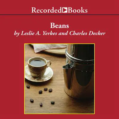 Beans: Four Principles for Running a Business in Good Times or Bad Audibook, by Leslie Yerkes