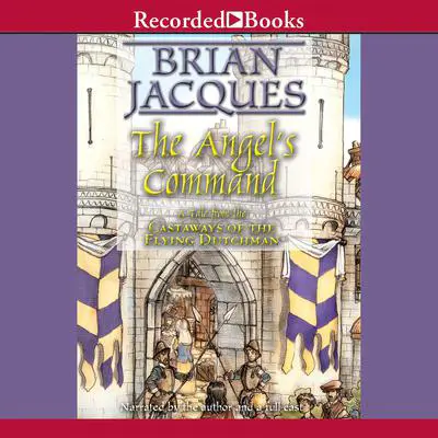 The Angel's Command: A Tale from the Castaways of the Flying Dutchman Audibook, by Brian Jacques