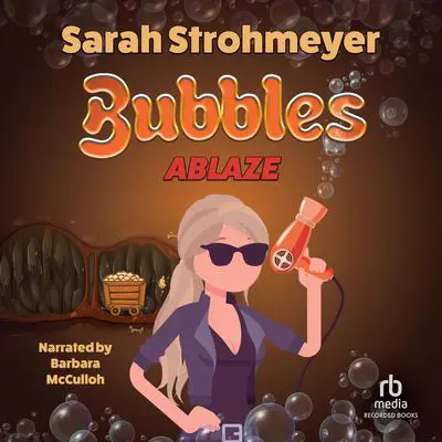 Bubbles Ablaze Audibook, by Sarah Strohmeyer