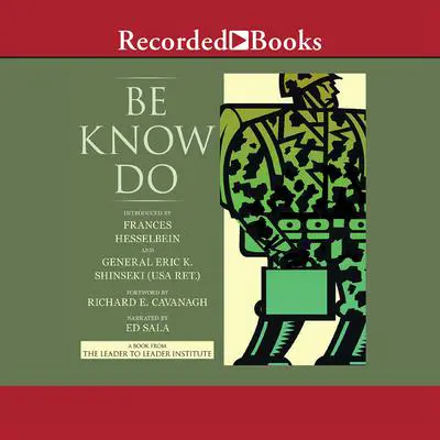 Be Know Do: Leadership the Army Way Audibook, by Frances Hesselbein