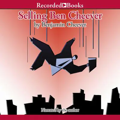 Selling Ben Cheever: Back to Square One in a Service Economy Audibook, by Benjamin Cheever