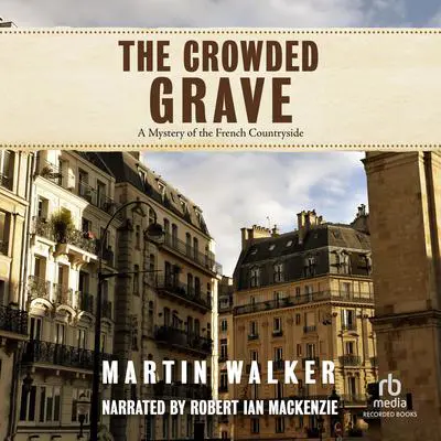 The Crowded Grave: A Mystery of the French Countryside Audibook, by Martin Walker